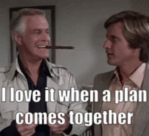 i love it when a plan comes together gif|plan coming together meme.